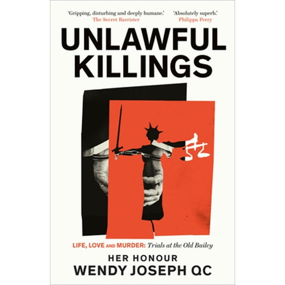Pre-Owned Unlawful Killings: Life, Love and Murder: Trials at the Old Bailey - The instant Sunday Times (Paperback) by Wendy Joseph