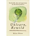 thumbnail image 1 of Unlearn, Rewild: Earth Skills, Ideas and Inspiration for the Future Primitive, (Paperback), 1 of 1