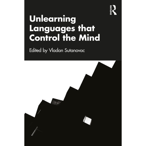 Unlearning Languages That Control the Mind, (Paperback)