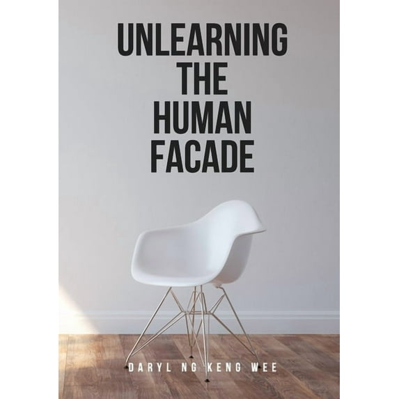 Unlearning The Human Facade, (Paperback)