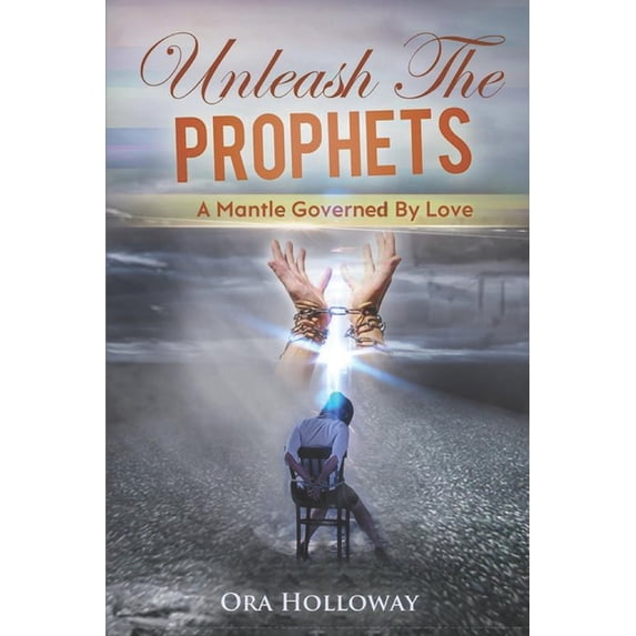 Unleash The Prophets: A Mantle Governed By Love, (Paperback)
