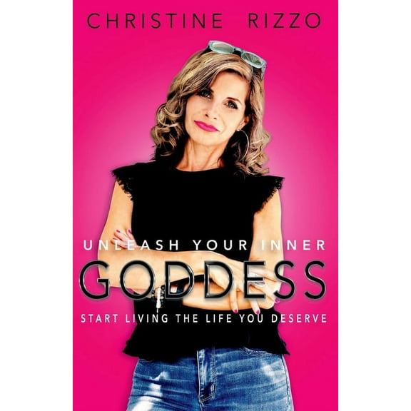 Unleash Your Inner Goddess: Start Living the Life You Deserve, (Paperback)