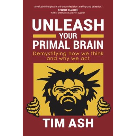Pre-Owned Unleash Your Primal Brain: Demystifying How We Think and Why We ACT (Paperback) 1631952684 9781631952685