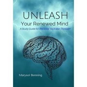 Unleash Your Mind A study guide for the book As a Man Thinketh Paperback by Marysol Benning