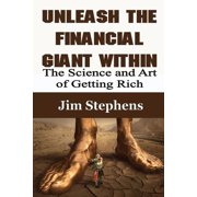 Unleash the Financial Giant Within The Science and Art of Getting Rich, Paperback