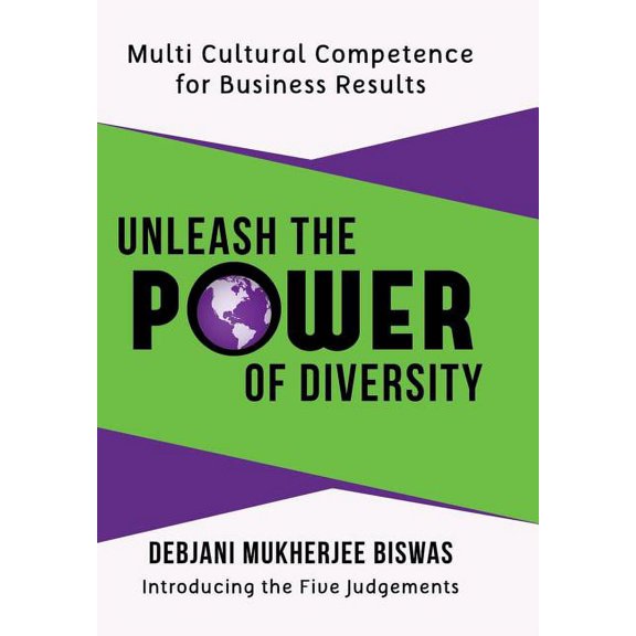 Unleash the Power of Diversity : Multi Cultural Competence for Business Results
