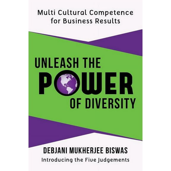 Unleash the Power of Diversity : Multi Cultural Competence for Business Results