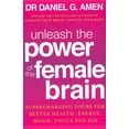 thumbnail image 1 of Unleash the Power of the Female Brain : Supercharging Yours for Better Health, Energy, Mood, Focus and Sex, 1 of 1