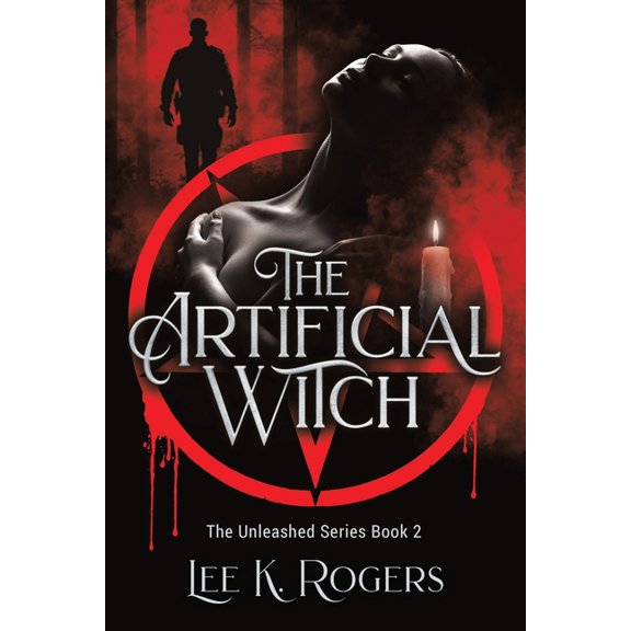 Unleashed: A Paranormal Urban Fantasy Ro The Artificial Witch, Book 2, (Paperback)