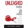 thumbnail image 1 of Unleashed: Business and Life with Purpose: How to make a profit while making a difference (Paperback), 1 of 1