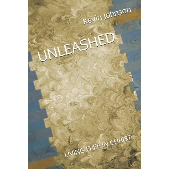 Unleashed: Lving Free in Christ, (Paperback)