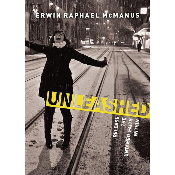 Unleashed: Release the Untamed Faith Within (Paperback)