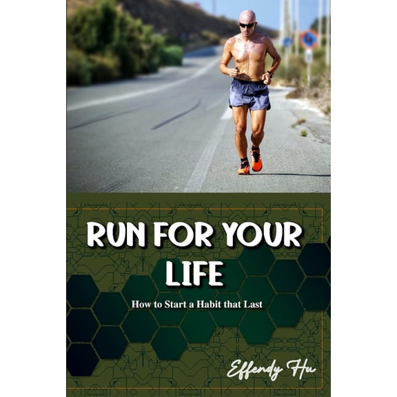Unleashed Your True Potential: Run For Your Life: How to Start a Habit that Last (Paperback)