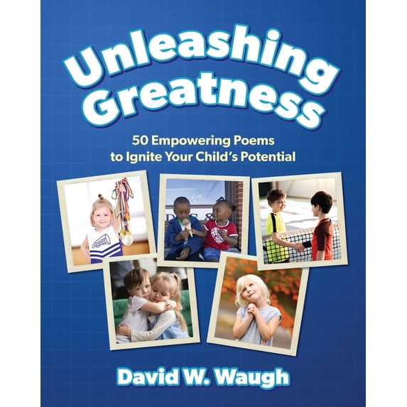Unleashing Greatness: 50 Empowering Poems to Ignite Your Child's Potential, (Paperback)