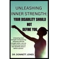 thumbnail image 1 of Unleashing Inner Strength: "Your Disability Should Not Define You" (Paperback), 1 of 1