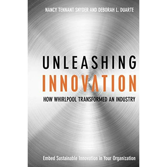 Pre-Owned Unleashing Innovation : How Whirlpool Transformed an Industry Paperback
