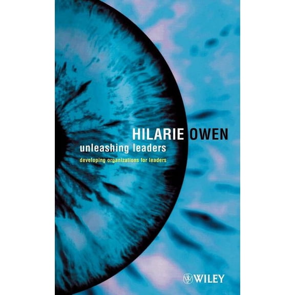 Unleashing Leaders: Developing Organizations for Leaders, (Hardcover)