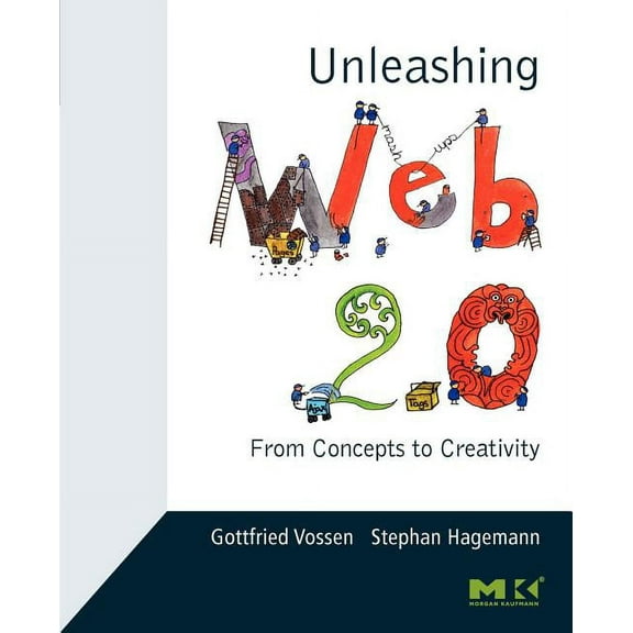 Unleashing Web 2.0: From Concepts to Creativity, (Paperback)