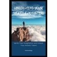 thumbnail image 1 of Unleashing Your Creative Potential : Ignite Your Imagination and Unlock Your Artistic Talent (Paperback), 1 of 1