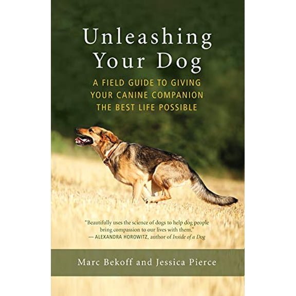 Pre-Owned Unleashing Your Dog: A Field Guide to Giving Your Canine Companion the Best Life Possible (Paperback) 160868542X 9781608685424
