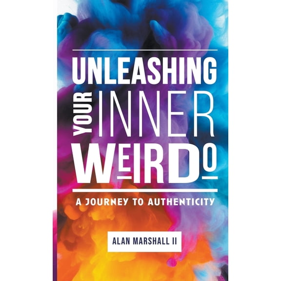 Unleashing Your Inner Weirdo: A Journey to Authenticity, (Paperback)