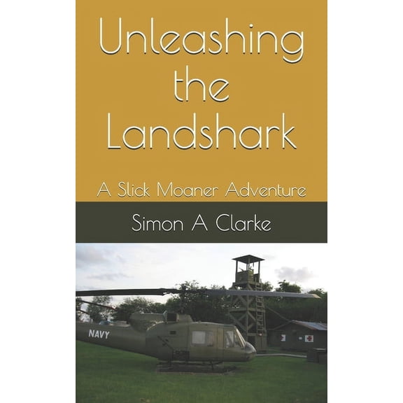 Unleashing the Landshark: A Slick Moaner Adventure, (Paperback)