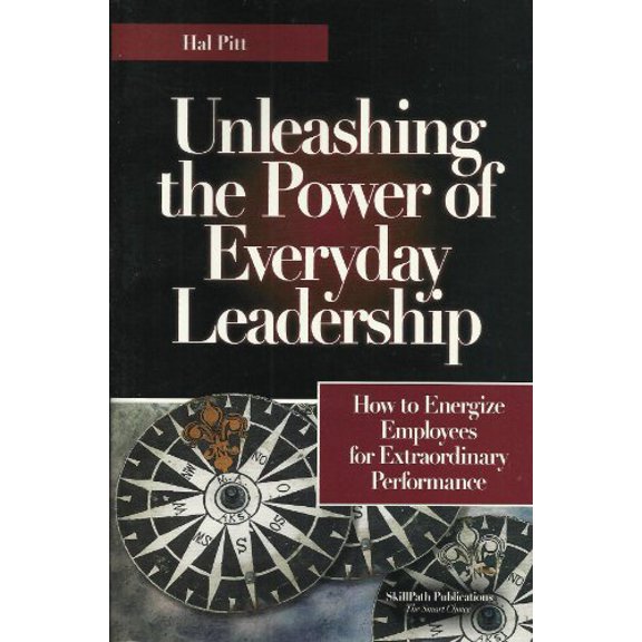 Pre-Owned Unleashing the Power of Everyday Leadership: How to Energize Employees for Extraordinary Performance (Paperback) 1929874863 9781929874866
