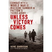 Unless Victory Combat with a World War II Machine Gunner in Pattons Third Army, Paperback