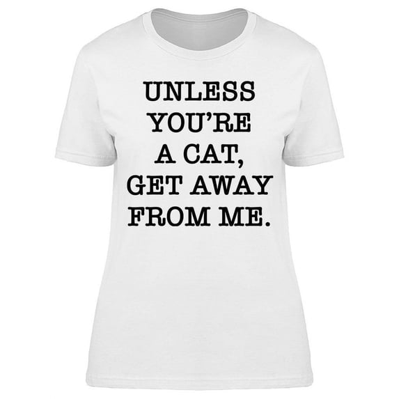 Unless You Are Cat Women's T-shirt