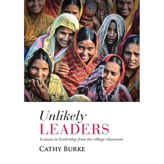 Unlikely Leaders: Lessons in Leadership from the Village Classroom, (Paperback)