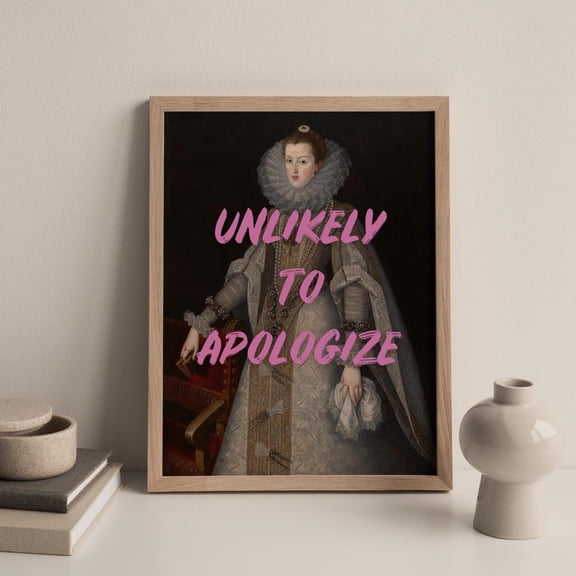 Unlikely To Apologize, Funny Altered Art Sassy Vintage Portrait Print, Empowering Wall Art #2787, Unframed Poster Size 8x12