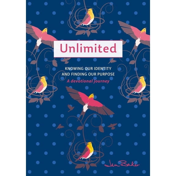 Unlimited: A Devotional Journey: Knowing Our Identity and Finding Our Purpose (Paperback)