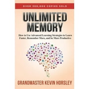 Unlimited Memory How to Use Advanced Learning Strategies to Learn Faster, Remember More and be More Productive, Paperback