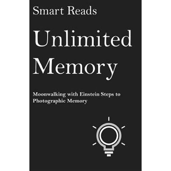 Unlimited Memory: Moonwalking with Einstein Steps to Photographic Memory (Paperback)