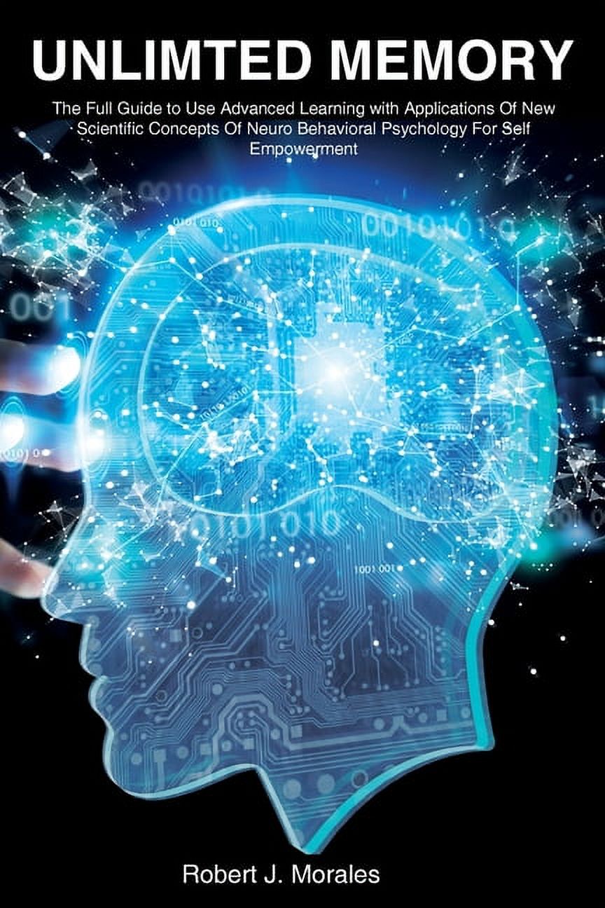 Unlimited Memory: The Full Guide to Use Advanced Learning with ...