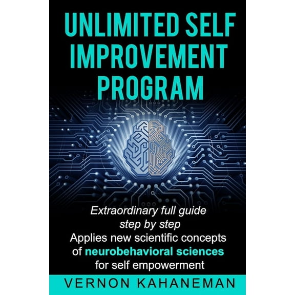 Unlimited Self Improvement Program: Extraordinary Full Guide Step By Step Applies New Scientific Concepts Of Neuro Behavioral Science For Self Empowerment (Paperback)