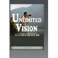 thumbnail image 1 of Unlimited Vision: For we Walk by Faith, not by Sight (Paperback), 1 of 1