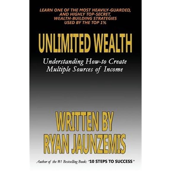 Unlimited Wealth: Understanding how-to Create Multiple Sources of Income (Paperback)