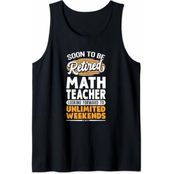 Unlimited Weekends Retired Math Teacher Tank Top Size S-3XL