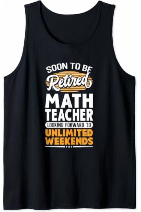 Unlimited Weekends Retired Math Teacher Tank Top Size S-3XL