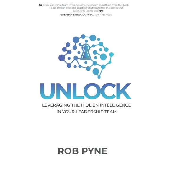 Unlock: Leveraging the hidden intelligence in your leadership team, (Paperback)