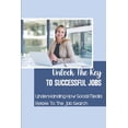 thumbnail image 1 of Unlock The Key To Successful Jobs: Understanding How Social Media Relate To The Job Search: How To Land Any Job You Want (Paperback), 1 of 1
