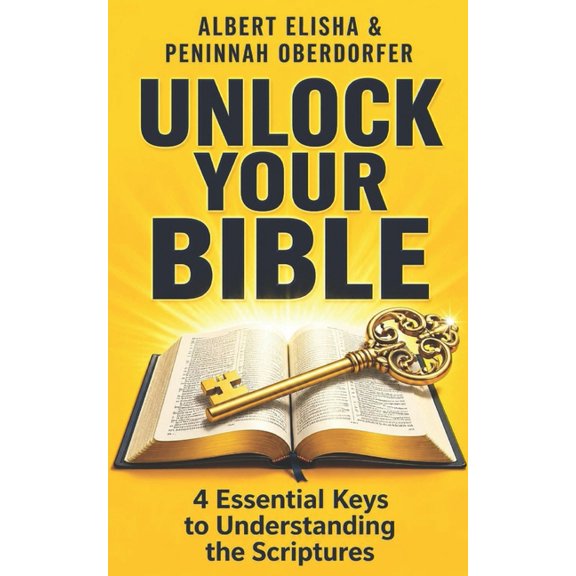 Unlock Your Bible: 4 Essential Keys to Understanding Scripture, (Paperback)
