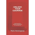 thumbnail image 1 of Unlock Unlock Your Courage: Overcoming Fear, Obstacles and Adversity For Your Best Life, Book 2, (Paperback), 1 of 1