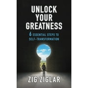 Unlock Your Greatness 6 Essential Steps to Self-Transformation, Paperback
