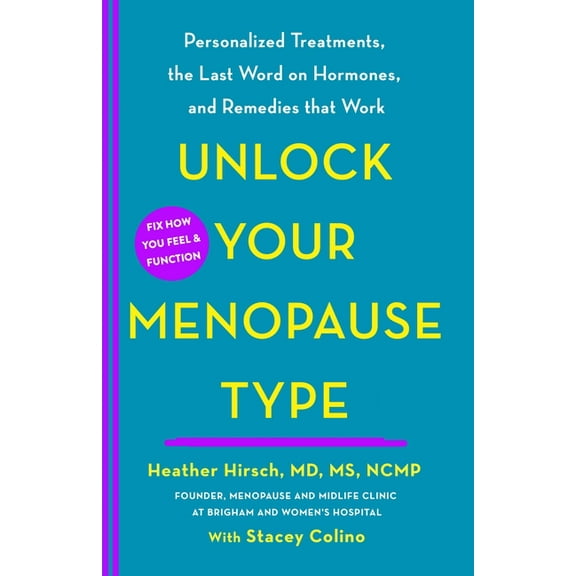 Unlock Your Menopause Type: Personalized Treatments, the Last Word on Hormones, and Remedies That Work, (Hardcover)