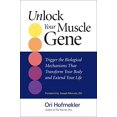 thumbnail image 1 of Pre-Owned Unlock Your Muscle Gene: Trigger the Biological Mechanisms That Transform Your Body and Extend Your Life (Paperback) 1583943099 9781583943090, 1 of 1