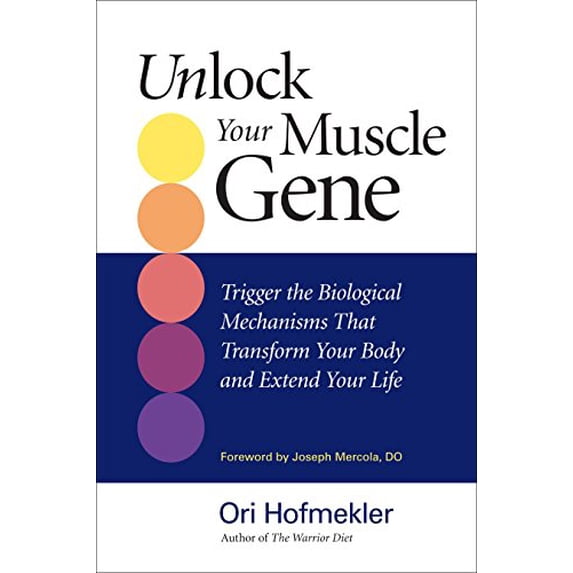 Pre-Owned Unlock Your Muscle Gene: Trigger the Biological Mechanisms That Transform Your Body and Extend Your Life (Paperback) 1583943099 9781583943090