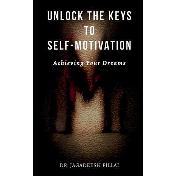 Unlock the Keys to Self-Motivation (Paperback)