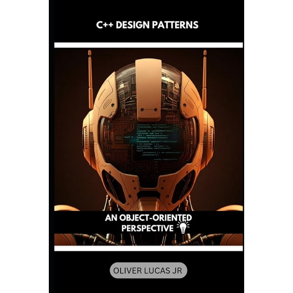 Unlock the Power of C++: A Comprehensive C++ Design Patterns: An Object-Oriented Perspective, Book 1, (Paperback)